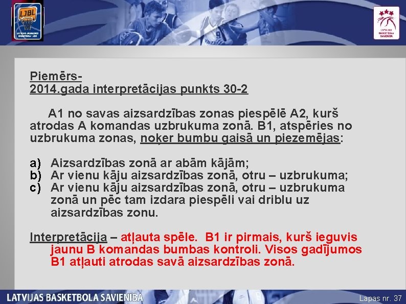 Piemērs 2014. gada interpretācijas punkts 30 -2 A 1 no savas aizsardzības zonas piespēlē