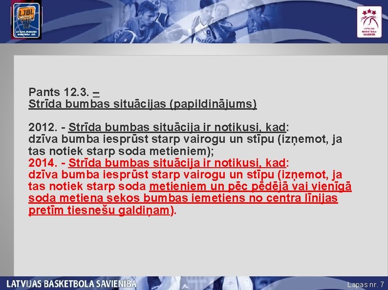 Pants 12. 3. – Strīda bumbas situācijas (papildinājums) 2012. - Strīda bumbas situācija ir