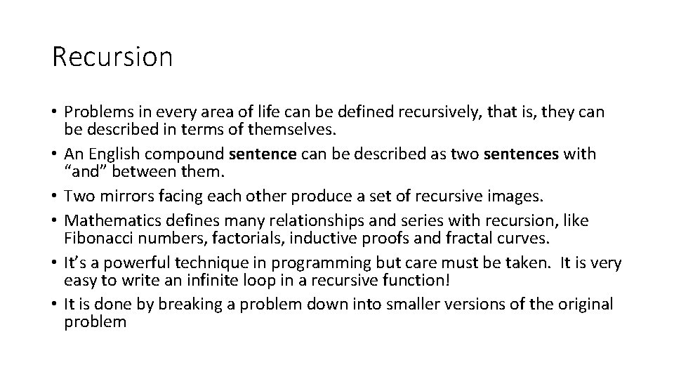 Recursion • Problems in every area of life can be defined recursively, that is,