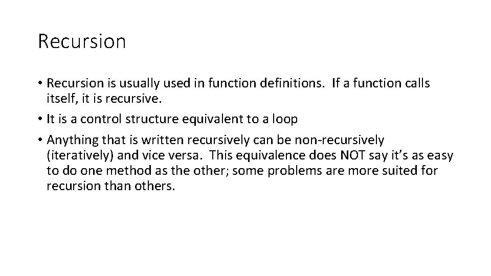 Recursion • Recursion is usually used in function definitions. If a function calls itself,