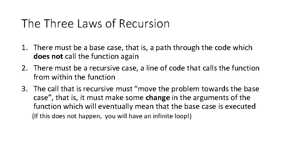 The Three Laws of Recursion 1. There must be a base case, that is, The Three Laws of Recursion 1. There must be a base case, that is,