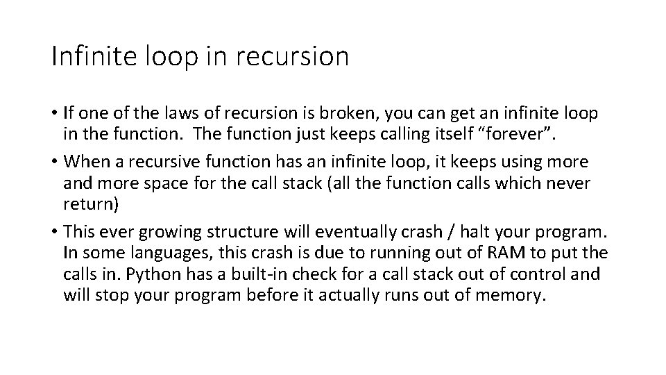 Infinite loop in recursion • If one of the laws of recursion is broken,