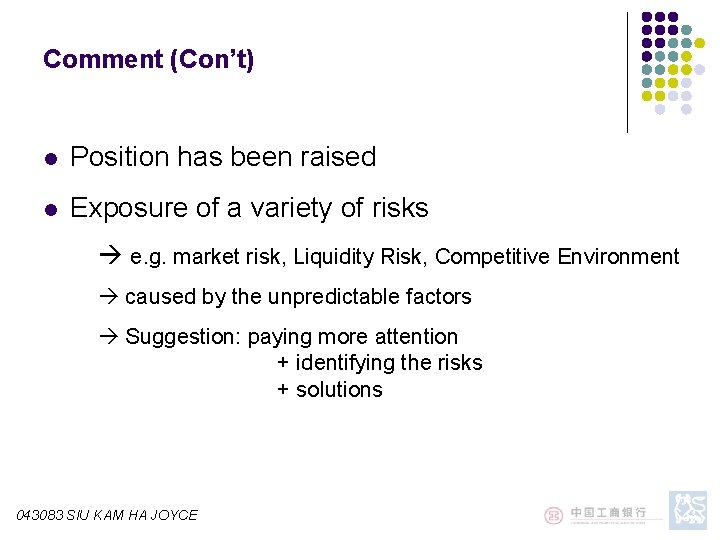 Comment (Con’t) l Position has been raised l Exposure of a variety of risks Comment (Con’t) l Position has been raised l Exposure of a variety of risks