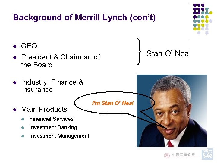 Background of Merrill Lynch (con’t) l CEO l President & Chairman of the Board Background of Merrill Lynch (con’t) l CEO l President & Chairman of the Board