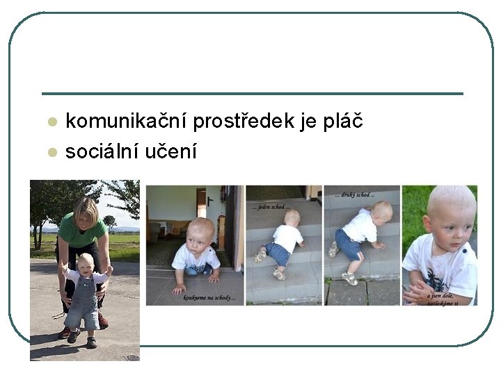 l l komunikační prostředek je pláč sociální učení 