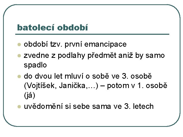 batolecí období l l období tzv. první emancipace zvedne z podlahy předmět aniž by