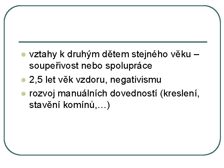 l l l vztahy k druhým dětem stejného věku – soupeřivost nebo spolupráce 2,
