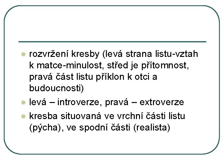 l l l rozvržení kresby (levá strana listu-vztah k matce-minulost, střed je přítomnost, pravá