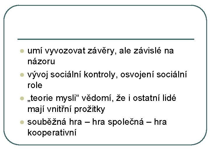 l l umí vyvozovat závěry, ale závislé na názoru vývoj sociální kontroly, osvojení sociální