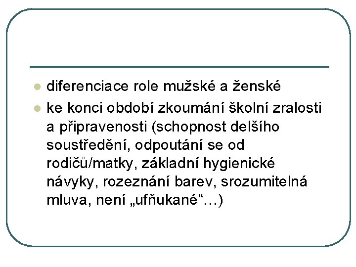 l l diferenciace role mužské a ženské ke konci období zkoumání školní zralosti a