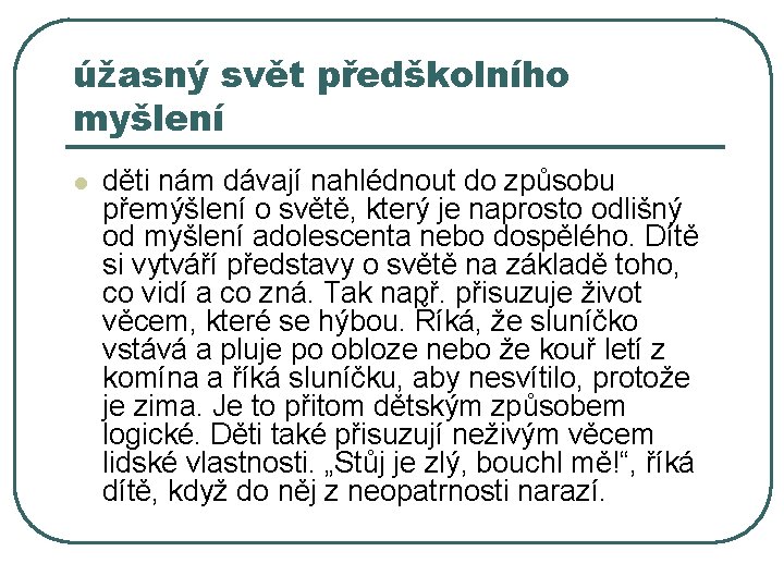 úžasný svět předškolního myšlení l děti nám dávají nahlédnout do způsobu přemýšlení o světě,
