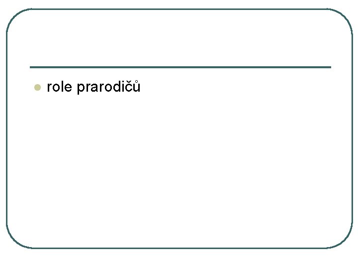 l role prarodičů 