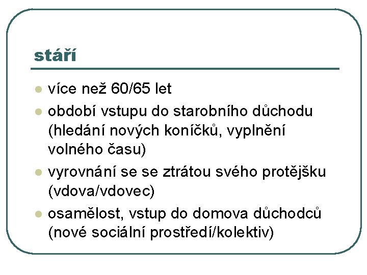 stáří l l více než 60/65 let období vstupu do starobního důchodu (hledání nových