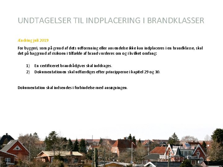 UNDTAGELSER TIL INDPLACERING I BRANDKLASSER Ændring juli 2019 For byggeri, som på grund af