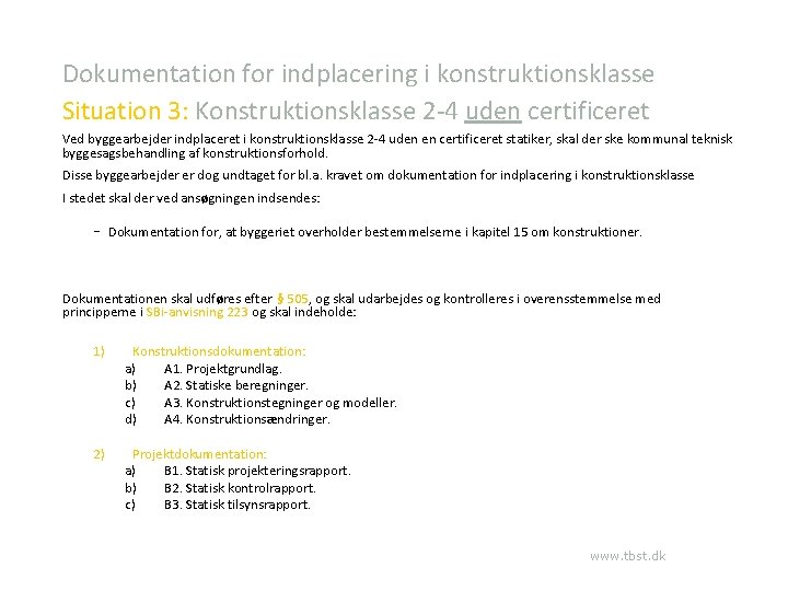 Dokumentation for indplacering i konstruktionsklasse Situation 3: Konstruktionsklasse 2 -4 uden certificeret Ved byggearbejder