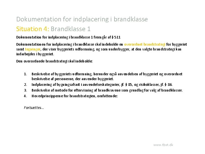 Dokumentation for indplacering i brandklasse Situation 4: Brandklasse 1 Dokumentation for indplacering i brandklasse