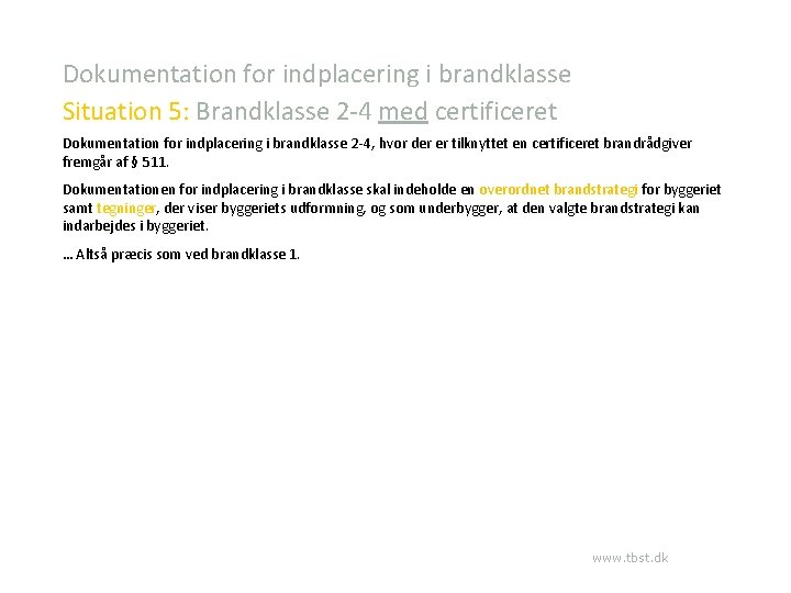 Dokumentation for indplacering i brandklasse Situation 5: Brandklasse 2 -4 med certificeret Dokumentation for