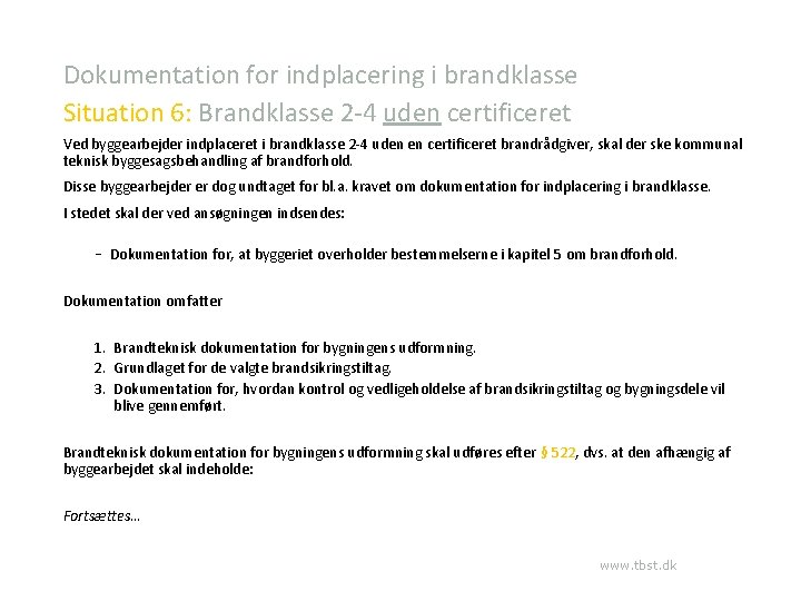 Dokumentation for indplacering i brandklasse Situation 6: Brandklasse 2 -4 uden certificeret Ved byggearbejder