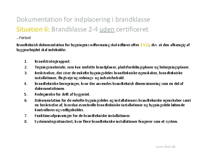 Dokumentation for indplacering i brandklasse Situation 6: Brandklasse 2 -4 uden certificeret …Fortsat Brandteknisk