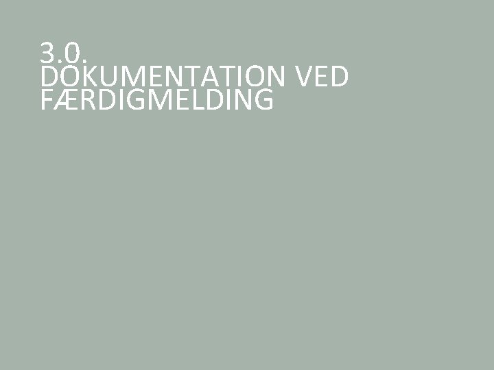 3. 0. DOKUMENTATION VED FÆRDIGMELDING www. tbst. dk 