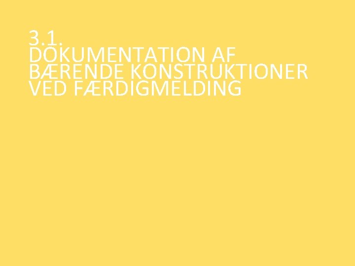 3. 1. DOKUMENTATION AF BÆRENDE KONSTRUKTIONER VED FÆRDIGMELDING www. tbst. dk 