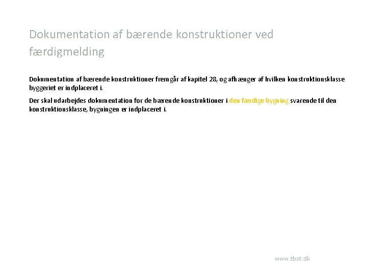 Dokumentation af bærende konstruktioner ved færdigmelding Dokumentation af bærende konstruktioner fremgår af kapitel 28,