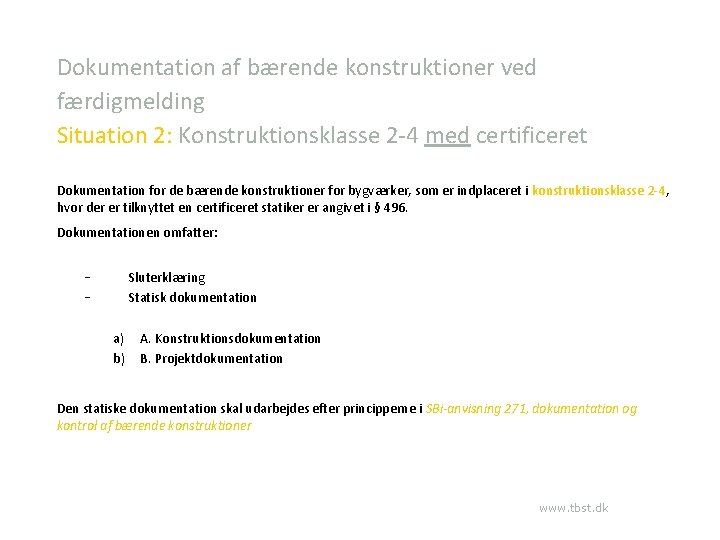 Dokumentation af bærende konstruktioner ved færdigmelding Situation 2: Konstruktionsklasse 2 -4 med certificeret Dokumentation