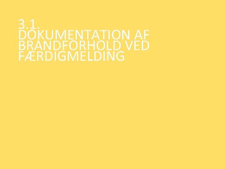 3. 1. DOKUMENTATION AF BRANDFORHOLD VED FÆRDIGMELDING www. tbst. dk 