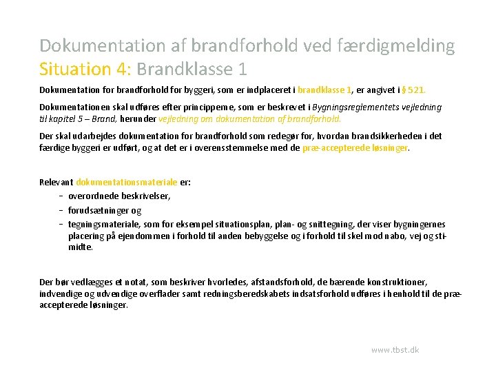 Dokumentation af brandforhold ved færdigmelding Situation 4: Brandklasse 1 Dokumentation for brandforhold for byggeri,