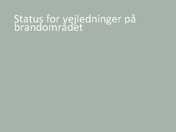 Status for vejledninger på brandområdet www. tbst. dk 