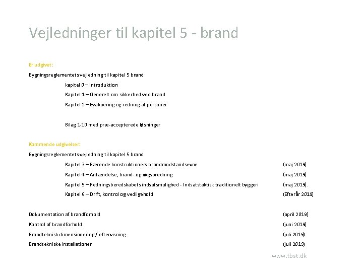 Vejledninger til kapitel 5 - brand Er udgivet: Bygningsreglementets vejledning til kapitel 5 brand