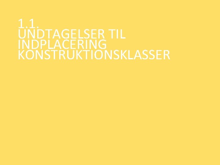 1. 1. UNDTAGELSER TIL INDPLACERING KONSTRUKTIONSKLASSER www. tbst. dk 