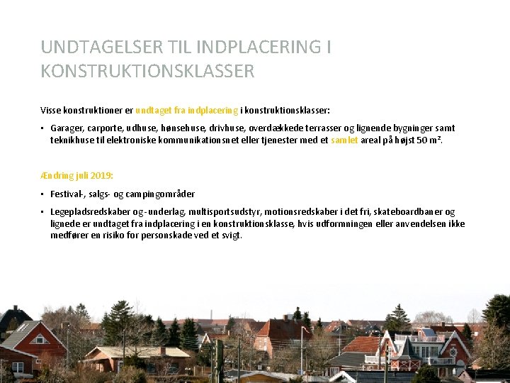 UNDTAGELSER TIL INDPLACERING I KONSTRUKTIONSKLASSER Visse konstruktioner er undtaget fra indplacering i konstruktionsklasser: •