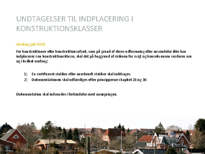 UNDTAGELSER TIL INDPLACERING I KONSTRUKTIONSKLASSER Ændring juli 2019: For konstruktioner eller konstruktionsafsnit, som på