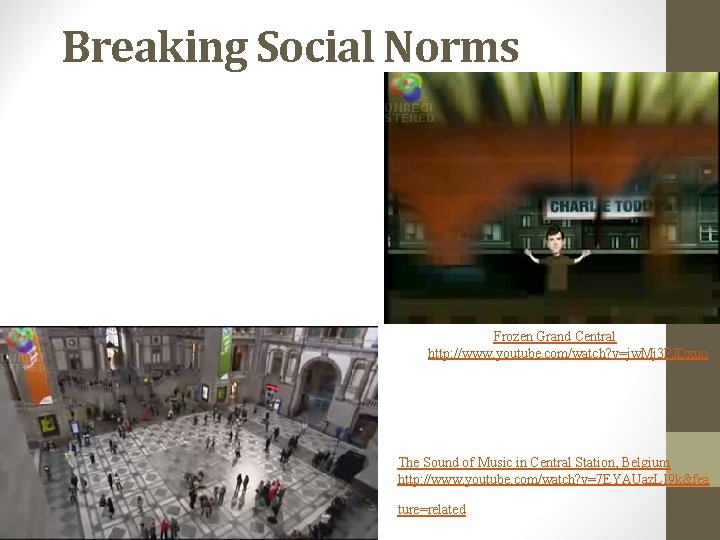 Breaking Social Norms Frozen Grand Central http: //www. youtube. com/watch? v=jw. Mj 3 PJDxuo