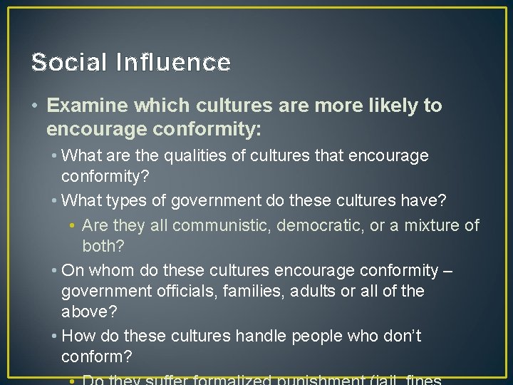 Social Influence • Examine which cultures are more likely to encourage conformity: • What