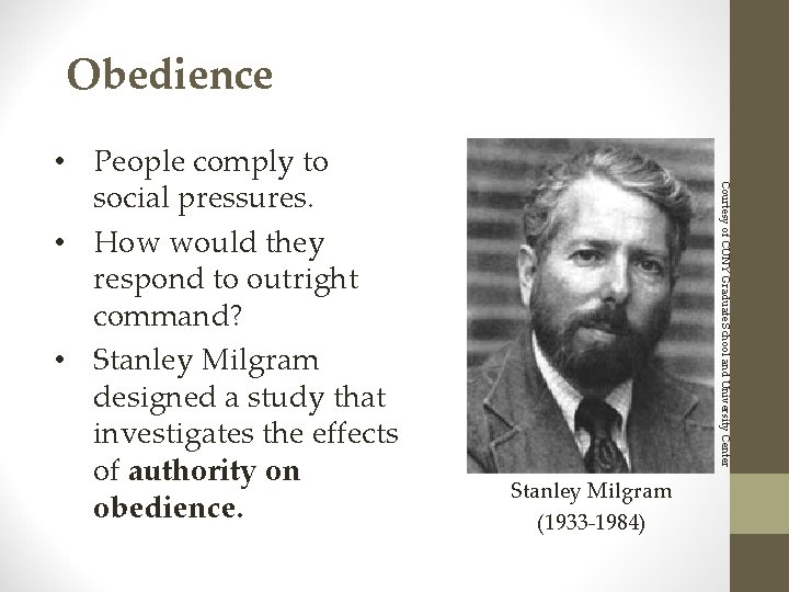Obedience Courtesy of CUNY Graduate School and University Center • People comply to social