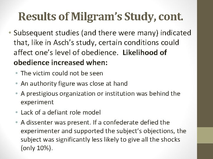 Results of Milgram’s Study, cont. • Subsequent studies (and there were many) indicated that,