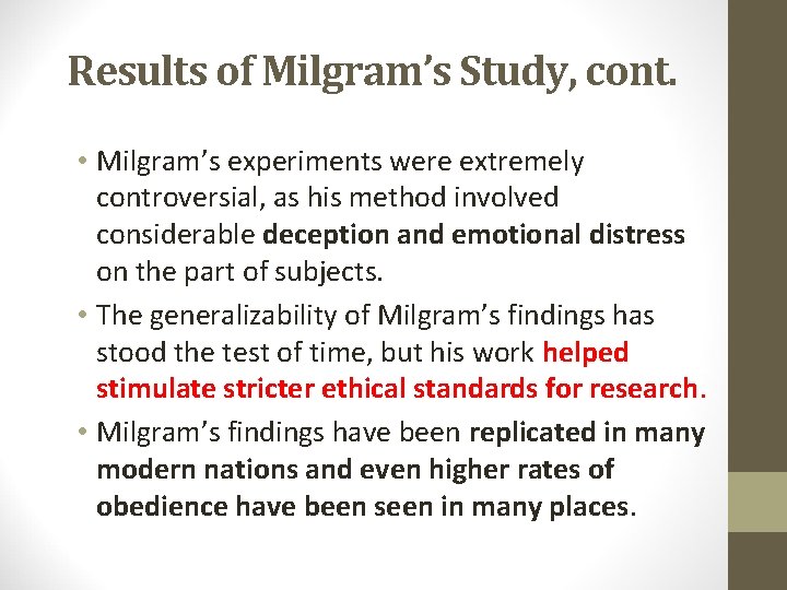 Results of Milgram’s Study, cont. • Milgram’s experiments were extremely controversial, as his method