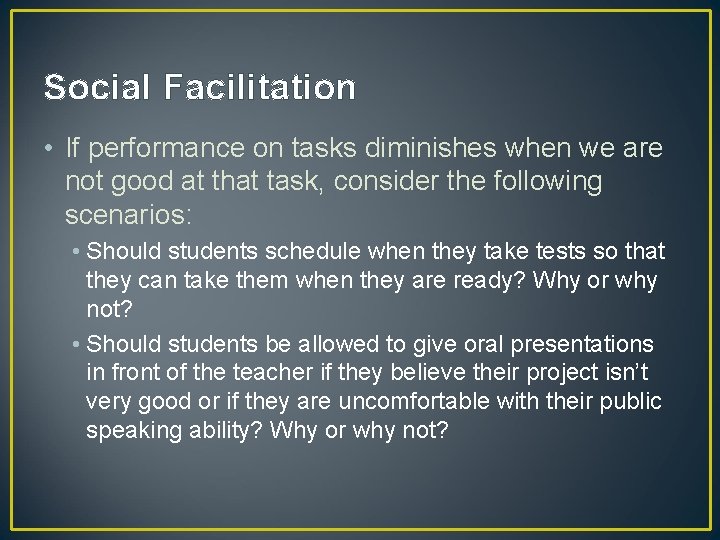 Social Facilitation • If performance on tasks diminishes when we are not good at