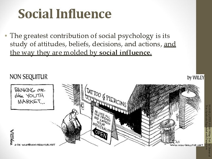 Social Influence • The greatest contribution of social psychology is its study of attitudes,