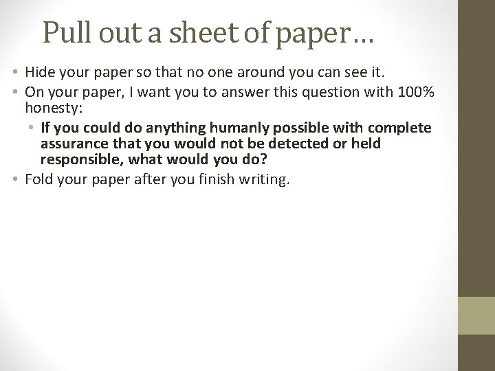 Pull out a sheet of paper… • Hide your paper so that no one