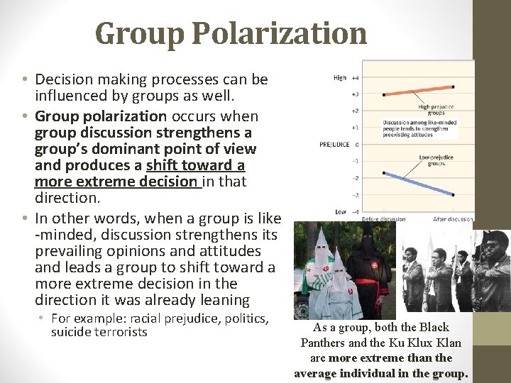 Group Polarization • Decision making processes can be influenced by groups as well. •