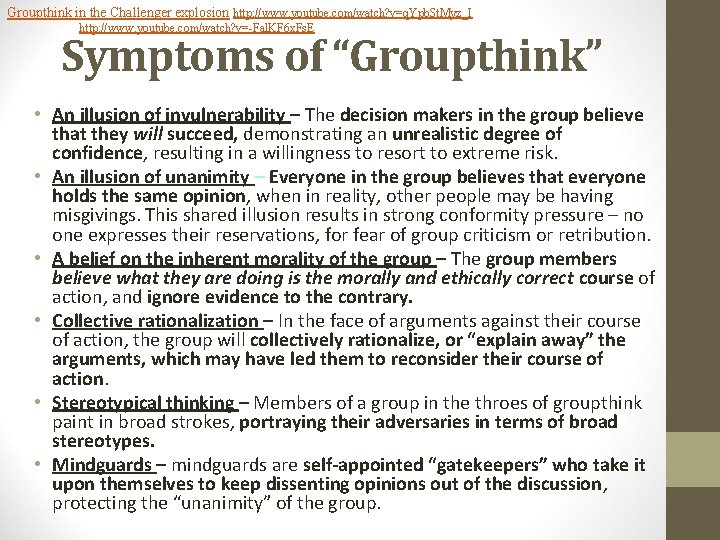 Groupthink in the Challenger explosion http: //www. youtube. com/watch? v=q. Ypb. St. Myz_I http: