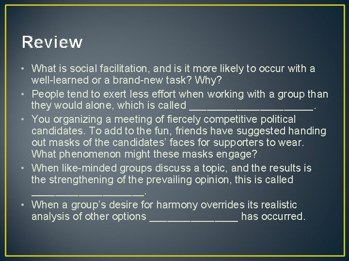 Review • What is social facilitation, and is it more likely to occur with