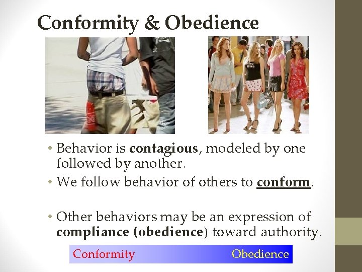 Conformity & Obedience • Behavior is contagious, modeled by one followed by another. •