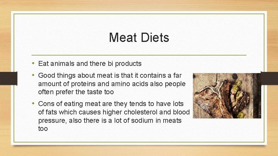 Meat Diets • Eat animals and there bi products • Good things about meat
