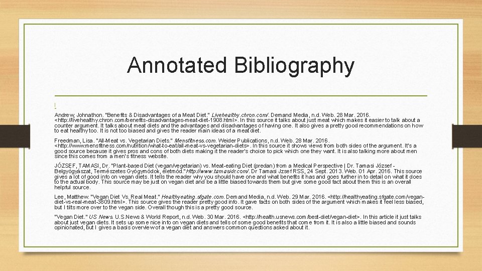 Annotated Bibliography l Andrew, Johnathon. "Benefits & Disadvantages of a Meat Diet. " Livehealthy.