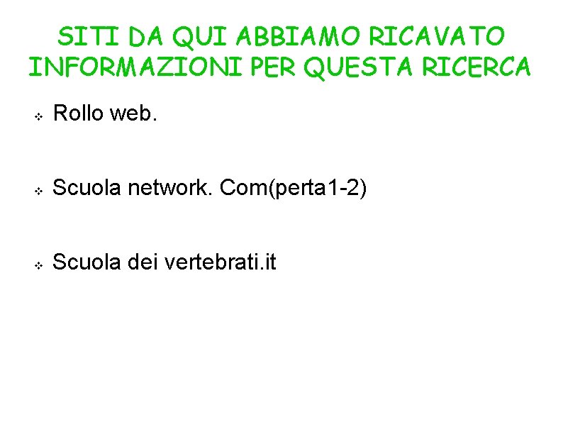 SITI DA QUI ABBIAMO RICAVATO INFORMAZIONI PER QUESTA RICERCA v Rollo web. v Scuola