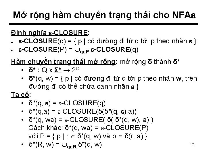 Mở rộng hàm chuyển trạng thái cho NFA Định nghĩa -CLOSURE: ● -CLOSURE(q) =